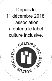Depuis le 11 décembre 2018, l'association a obtenu le label culture inclusive